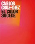 el color sucede-carlos cruz-diez-8428845018745 el color sucede-carlos cruz-diez-8428845018745