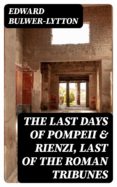 Ebook nederlands descargar THE LAST DAYS OF POMPEII & RIENZI, LAST OF THE ROMAN TRIBUNES (Spanish Edition) 8596547004745 de EDWARD BULWER-LYTTON