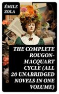 Descargar desde google books online gratis THE COMPLETE ROUGON-MACQUART CYCLE (ALL 20 UNABRIDGED NOVELS IN ONE VOLUME)  (edición en inglés)