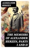 THE MEMOIRS OF ALEXANDER HERZEN, PARTS I AND II  (edición en inglés)