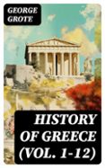 HISTORY OF GREECE (VOL. 1-12)  (edición en inglés)