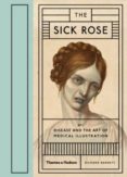 the sick rose: or; disease and the art of medical illustration-richard d. barnet-9780500517345 the sick rose: or; disease and the art of medical illustration-richard d. barnet-9780500517345