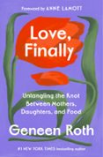 Leer libros descargados de itunes LOVE, FINALLY de Geneen Roth 9780593733745 (Literatura española)