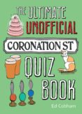 THE ULTIMATE UNOFFICIAL CORONATION STREET QUIZ de | Casa del Libro