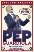 pep guardiola: another way of winning: the biography-guillem balague-9781409169345 pep guardiola: another way of winning: the biography-guillem balague-9781409169345
