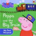 peppa and the big train (my first storybook)-9781409308645 peppa and the big train (my first storybook)-9781409308645