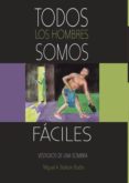 todos los hombres somos fáciles (ebook)-miguel a. ballarin badia-9781629343945 todos los hombres somos fáciles (ebook)-miguel a. ballarin badia-9781629343945