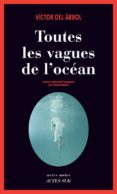 toutes les vagues de l océan (grand prix de littérature policière 2015)-victor del arbol-9782330043445 toutes les vagues de l océan (grand prix de littérature policière 2015)-victor del arbol-9782330043445