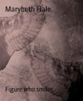Descarga de libros para kindle FIGURE WHO SMILES
         (edición en inglés) de MARYBETH HALE iBook