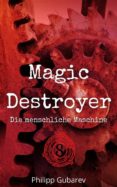 Descargas de libros reales MAGIC DESTROYER - DIE MENSCHLICHE MASCHINE 9783756211845