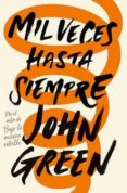 mil veces hasta siempre-john green-9786073161145 mil veces hasta siempre-john green-9786073161145