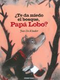 ¿te da miedo el bosque, papa lobo?-jan de kinder-veerle vermeulen-9786075275345 ¿te da miedo el bosque, papa lobo?-jan de kinder-veerle vermeulen-9786075275345