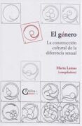 el género. la construcción cultural de la diferencia sexual-marta lamas-9786078450145 el género. la construcción cultural de la diferencia sexual-marta lamas-9786078450145