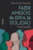 Descargar archivos pdf de libros gratuitos. FAZER AMIGOS NA ERA DA SOLIDÃO
         (edición en portugués) de ADAM SMILEY POSWOLSKY