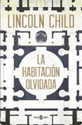 la habitación olvidada (serie jeremy logan 4)-lincoln child-9788401016745 la habitación olvidada (serie jeremy logan 4)-lincoln child-9788401016745