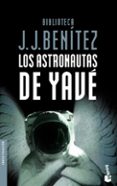 los astronautas de yave-j.j. benitez-9788408046745 los astronautas de yave-j.j. benitez-9788408046745
