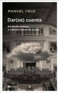 dar (se) cuenta: de donde venimos y a donde hemos ido a parar-manuel cruz-9788409079445 dar (se) cuenta: de donde venimos y a donde hemos ido a parar-manuel cruz-9788409079445