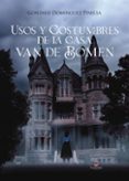 Es gratis descargar ebooks USOS Y COSTUMBRES DE LA CASA VAN DE BOMEN  de DOMÍNGUEZ  PINILLA GONZALO 9788411998345 (Literatura española)