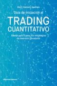 Libros en ingles en pdf descarga gratuita GUÍA DE INICIACIÓN AL TRADING CUANTITATIVO. DISEÑA PASO A PASO TUS ESTRATEGIAS DE INVERSIÓN GANADORAS 9788412067545 in Spanish de MARTÍ CASTANY APARICIO RTF DJVU