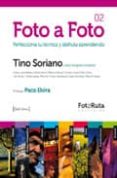 foto a foto 2: perfecciona tu tecnica y disfruta aprendiendo-tino soriano-9788415131045 foto a foto 2: perfecciona tu tecnica y disfruta aprendiendo-tino soriano-9788415131045