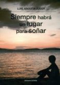 siempre habra un lugar para soñar-luis anguita juega-9788415324645 siempre habra un lugar para soñar-luis anguita juega-9788415324645
