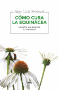 como cura la equinacea-josep lluis berdonces-9788415541745 como cura la equinacea-josep lluis berdonces-9788415541745