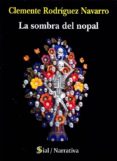 la sombra del nopal-clemente rodriguez navarro-9788415746645 la sombra del nopal-clemente rodriguez navarro-9788415746645