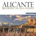 alicante: biografia de una ciudad-miguel angel perez oca-9788415801245 alicante: biografia de una ciudad-miguel angel perez oca-9788415801245