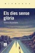 els dies sense gloria-silvia alcantara i ribolleda-9788415835745 els dies sense gloria-silvia alcantara i ribolleda-9788415835745