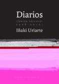 diarios (tercer volumen 2008-2010)-iñaki uriarte-9788415862345 diarios (tercer volumen 2008-2010)-iñaki uriarte-9788415862345