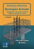 construcción de estructuras de hormigón armado adaptado a las instrucciones ehe-08, ncse-02 y cte (6ª ed.)-pascual urban brotons-9788415941545 construcción de estructuras de hormigón armado adaptado a las instrucciones ehe-08, ncse-02 y cte (6ª ed.)-pascual urban brotons-9788415941545