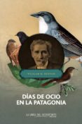 días de ocio en la patagonia-william henry hudson-9788415958345 días de ocio en la patagonia-william henry hudson-9788415958345