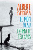 el mon blau. estima el teu caos-albert espinosa-9788415961345 el mon blau. estima el teu caos-albert espinosa-9788415961345