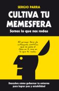 cultiva tu memesfera: somos lo que nos rodea-sergio parra-9788416002245 cultiva tu memesfera: somos lo que nos rodea-sergio parra-9788416002245