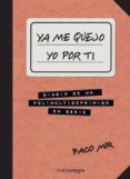 ya me quejo yo por ti: diario de un polimultideprimido en serie-paco mir-9788416033645 ya me quejo yo por ti: diario de un polimultideprimido en serie-paco mir-9788416033645
