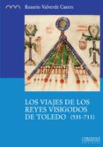 los viajes de los reyes visigodos de toledo (531-711)-rosario valverde castro-9788416242245 los viajes de los reyes visigodos de toledo (531-711)-rosario valverde castro-9788416242245