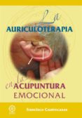 la auriculoterapia en la acupuntura emocional-francisco cuatrecasas barrot-9788416316045 la auriculoterapia en la acupuntura emocional-francisco cuatrecasas barrot-9788416316045
