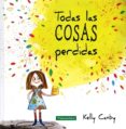 todas las cosas perdidas-kelly canby-9788416578245 todas las cosas perdidas-kelly canby-9788416578245
