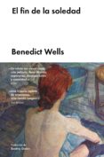 el fin de la soledad-benedict wells-9788416665945 el fin de la soledad-benedict wells-9788416665945