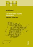 las raíces de la españa democrática-antonio elorza-9788416668045 las raíces de la españa democrática-antonio elorza-9788416668045