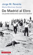 de madrid al ebro. las grandes batallas de la guerra civil española-jorge m. reverte-mario martinez zauner-9788416734245 de madrid al ebro. las grandes batallas de la guerra civil española-jorge m. reverte-mario martinez zauner-9788416734245