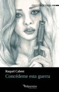 concédeme esta guerra-raquel cabest-9788417096045 concédeme esta guerra-raquel cabest-9788417096045