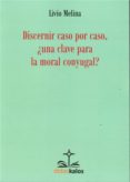 discernir caso por caso, ¿una clave para la moral conyugal?-9788417185145 discernir caso por caso, ¿una clave para la moral conyugal?-9788417185145