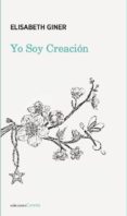 yo soy creacion: el despertar. tu consciencia. los silencios-elisabeth giner-9788417258245 yo soy creacion: el despertar. tu consciencia. los silencios-elisabeth giner-9788417258245