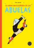 la gran enciclopedia de las abuelas-eric veille-9788417552145 la gran enciclopedia de las abuelas-eric veille-9788417552145