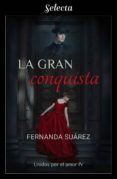 la gran conquista (unidos por el amor 4) (ebook)-fernanda suarez-9788417606145 la gran conquista (unidos por el amor 4) (ebook)-fernanda suarez-9788417606145
