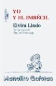 yo y el imbecil-elvira lindo-9788420474045 yo y el imbecil-elvira lindo-9788420474045