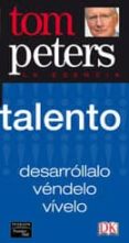 talento: desarrollalo, vendelo, vivelo-tom peters-9788420546445 talento: desarrollalo, vendelo, vivelo-tom peters-9788420546445
