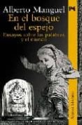 en el bosque del espejo-alberto manguel-9788420644745 en el bosque del espejo-alberto manguel-9788420644745