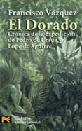 el dorado: cronica de la expedicion de pedro de ursua y lope de a guierre-francisco vazquez-9788420666945 el dorado: cronica de la expedicion de pedro de ursua y lope de a guierre-francisco vazquez-9788420666945